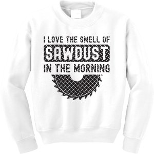 I Love The Smell Of Sawdust In The Morning Funny Woodworking Kids Sweatshirt