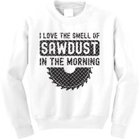 I Love The Smell Of Sawdust In The Morning Funny Woodworking Kids Sweatshirt