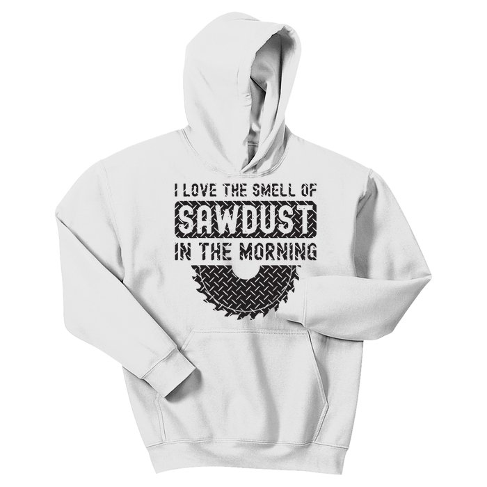 I Love The Smell Of Sawdust In The Morning Funny Woodworking Kids Hoodie