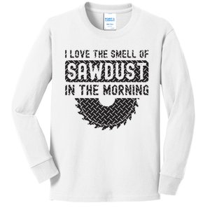 I Love The Smell Of Sawdust In The Morning Funny Woodworking Kids Long Sleeve Shirt