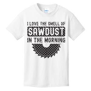 I Love The Smell Of Sawdust In The Morning Funny Woodworking Kids T-Shirt