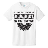 I Love The Smell Of Sawdust In The Morning Funny Woodworking Kids T-Shirt