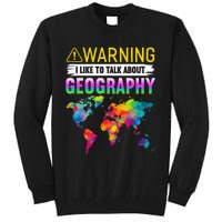 I Like To Talk About Geography Funny Geographer Tall Sweatshirt