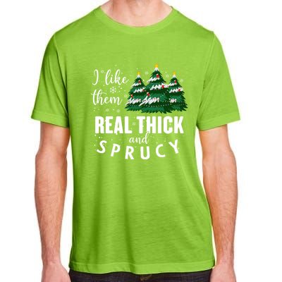 I Like Them Real Thick And Sprucey Funny Christmas Tree Adult ChromaSoft Performance T-Shirt