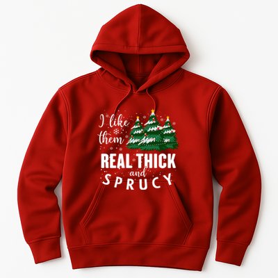 I Like Them Real Thick And Sprucey Funny Christmas Tree Hoodie