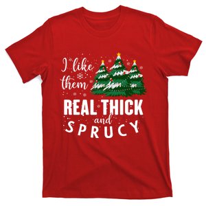 I Like Them Real Thick And Sprucey Funny Christmas Tree T-Shirt