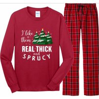 I Like Them Real Thick And Sprucey Funny Christmas Tree Long Sleeve Pajama Set