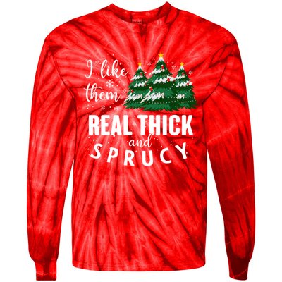 I Like Them Real Thick And Sprucey Funny Christmas Tree Tie-Dye Long Sleeve Shirt