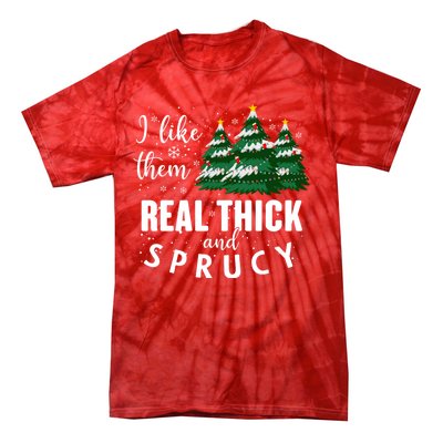 I Like Them Real Thick And Sprucey Funny Christmas Tree Tie-Dye T-Shirt