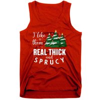 I Like Them Real Thick And Sprucey Funny Christmas Tree Tank Top