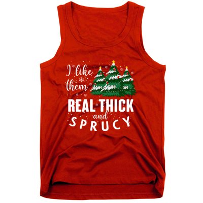 I Like Them Real Thick And Sprucey Funny Christmas Tree Tank Top