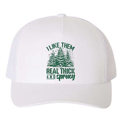 I Like Them Real Thick And Sprucey Christmas Xmas Holiday Yupoong Adult 5-Panel Trucker Hat