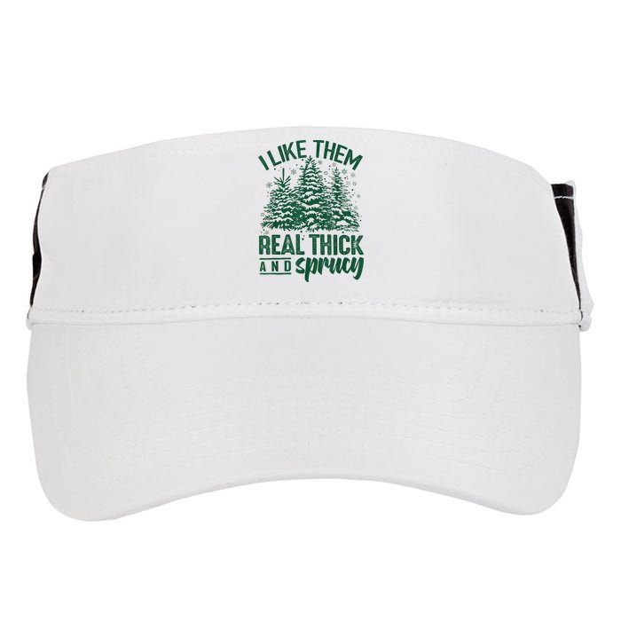 I Like Them Real Thick And Sprucey Christmas Xmas Holiday Adult Drive Performance Visor