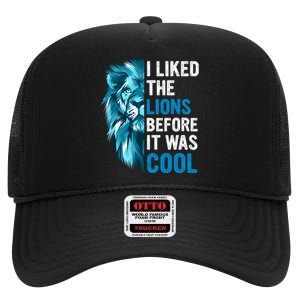 I Liked The Lions Before It Was Cool Trending High Crown Mesh Back Trucker Hat