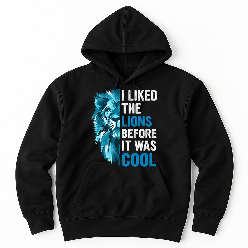 I Liked The Lions Before It Was Cool Trending Hoodie