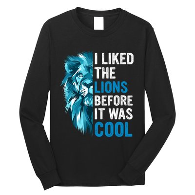 I Liked The Lions Before It Was Cool Trending Long Sleeve Shirt