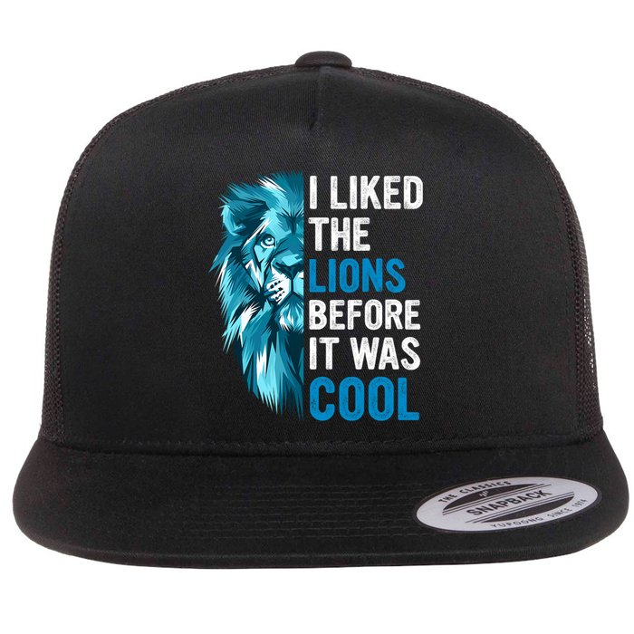 I Liked The Lions Before It Was Cool Trending Flat Bill Trucker Hat