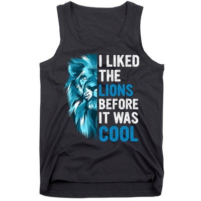I Liked The Lions Before It Was Cool Trending Tank Top