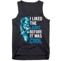 I Liked The Lions Before It Was Cool Trending Tank Top