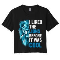 I Liked The Lions Before It Was Cool Trending Women's Crop Top Tee
