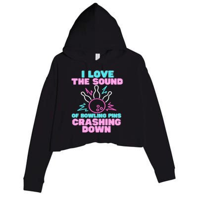 I Love The Sound Of Bowling Pins Crashing Down Funny Ten Pin Crop Fleece Hoodie