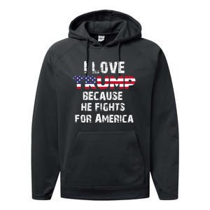 I Love Trump Because He Fights For America Performance Fleece Hoodie