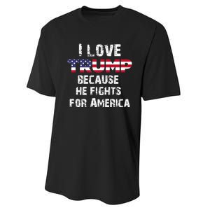 I Love Trump Because He Fights For America Performance Sprint T-Shirt