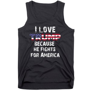 I Love Trump Because He Fights For America Tank Top