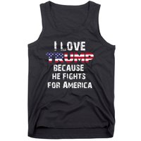 I Love Trump Because He Fights For America Tank Top