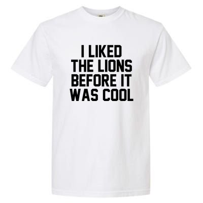 I Liked The Lion Before It Was Cool Funny Garment-Dyed Heavyweight T-Shirt