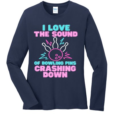 I Love The Sound Of Bowling Pins Crashing Down Funny Ten Pin Ladies Long Sleeve Shirt