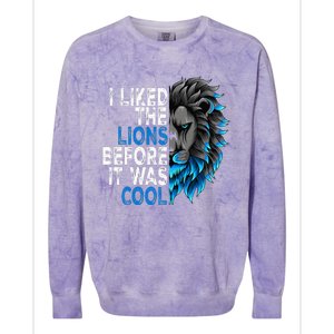 I Liked The Lions Before It Was Cool Colorblast Crewneck Sweatshirt