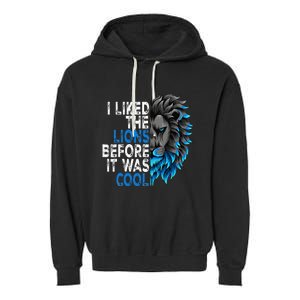 I Liked The Lions Before It Was Cool Garment-Dyed Fleece Hoodie