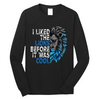 I Liked The Lions Before It Was Cool Long Sleeve Shirt