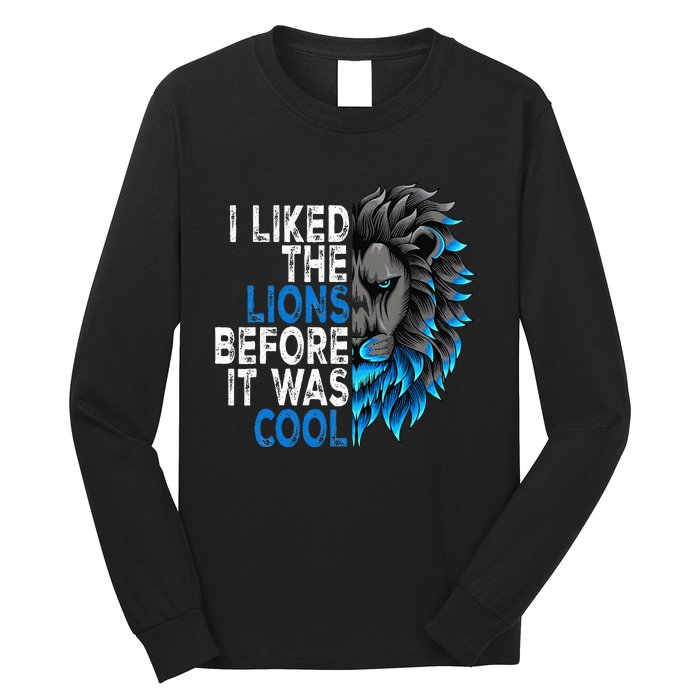 I Liked The Lions Before It Was Cool Long Sleeve Shirt