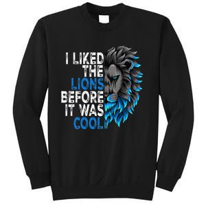 I Liked The Lions Before It Was Cool Sweatshirt