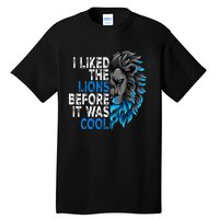 I Liked The Lions Before It Was Cool Tall T-Shirt