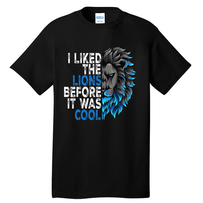 I Liked The Lions Before It Was Cool Tall T-Shirt