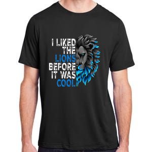 I Liked The Lions Before It Was Cool Adult ChromaSoft Performance T-Shirt