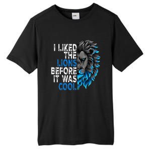 I Liked The Lions Before It Was Cool Tall Fusion ChromaSoft Performance T-Shirt