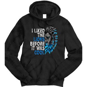 I Liked The Lions Before It Was Cool Tie Dye Hoodie