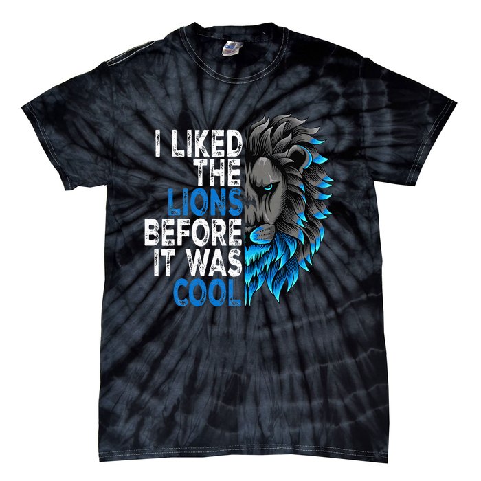 I Liked The Lions Before It Was Cool Tie-Dye T-Shirt