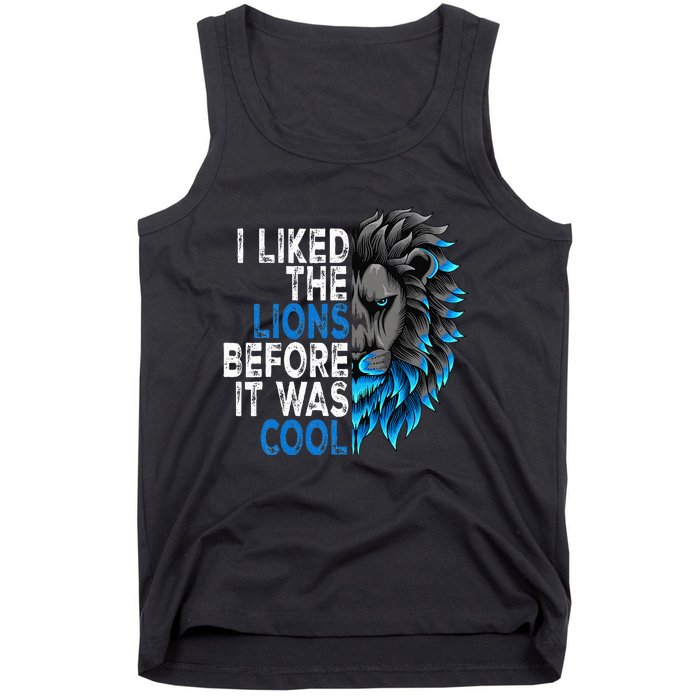 I Liked The Lions Before It Was Cool Tank Top