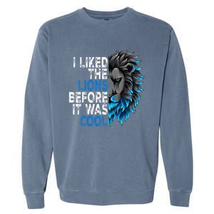 I Liked The Lions Before It Was Cool Garment-Dyed Sweatshirt