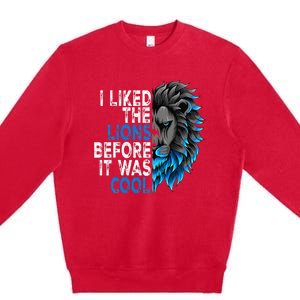 I Liked The Lions Before It Was Cool Premium Crewneck Sweatshirt