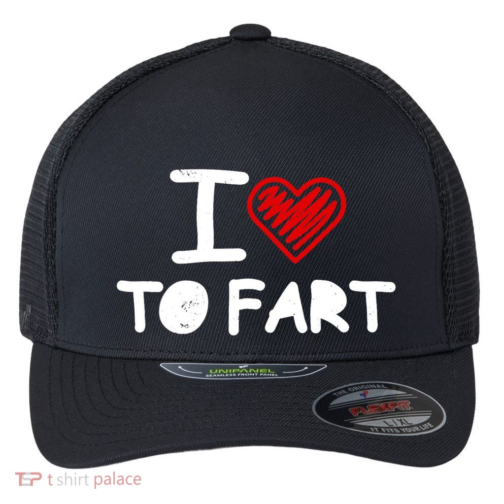 I Love To Fart Heart Farting Joke Gag Farter Funny Flexfit Unipanel Trucker Cap