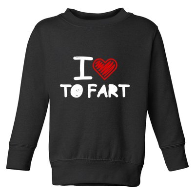 I Love To Fart Heart Farting Joke Gag Farter Funny Toddler Sweatshirt