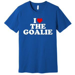 I Love The Goalie Heart Gift Premium T-Shirt