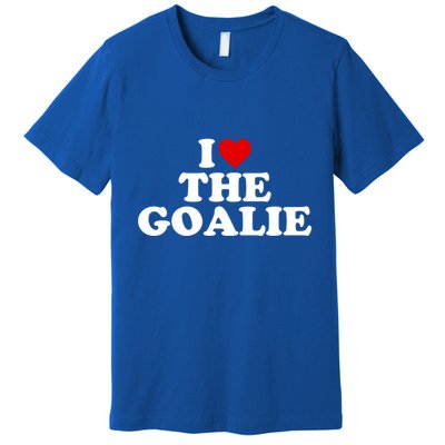 I Love The Goalie Heart Gift Premium T-Shirt