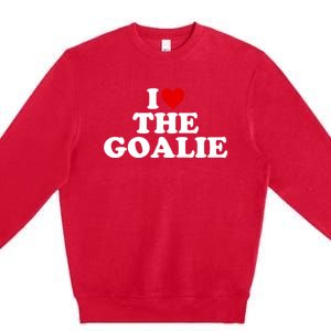 I Love The Goalie Heart Gift Premium Crewneck Sweatshirt